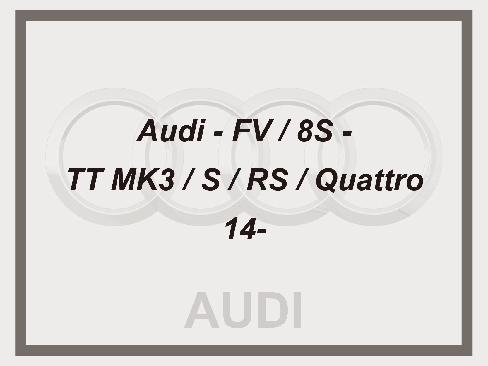 Audi - FV / 8S - TT MK3 / S / RS / Quattro - 14-