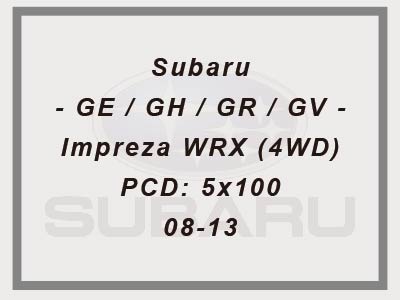 Subaru - GE / GH / GR / GV - Impreza WRX (4WD) - PCD: 5x100 - 08-13
